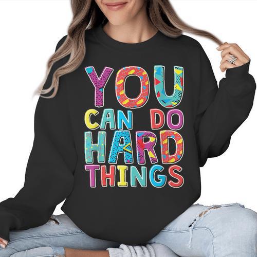 You Can Do Hard Things School Student Teachers Women Crewneck Sweatshirt - teacherstshirts.com DE