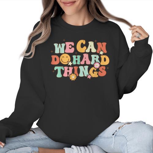 We Can Do Hard Things Teacher Back To School Teacher Student Women Crewneck Sweatshirt - teacherstshirts.com DE