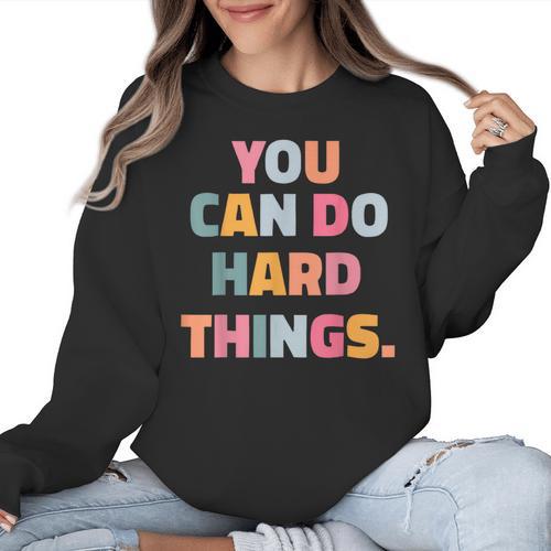 You Can Do Hard Things Teacher For Men Women Girls Kids Women Crewneck Sweatshirt - teacherstshirts.com CA