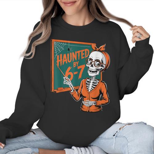 Haunted By 6-7 Six Seven 67 Math Teacher Halloween Skeleton Women Crewneck Sweatshirt - teacherstshirts.com CA