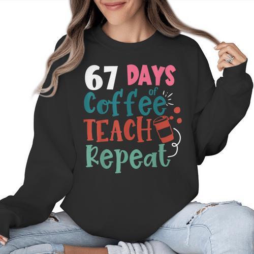 Humor Meme 67 Days Of School Coffee Lover Educator Teacher Women Crewneck Sweatshirt - teacherstshirts.com AU