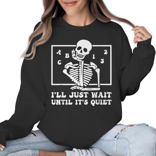 I'Ll Just Wait Until It's Quiet Teacher Men Women Women Crewneck Sweatshirt - teacherstshirts.com