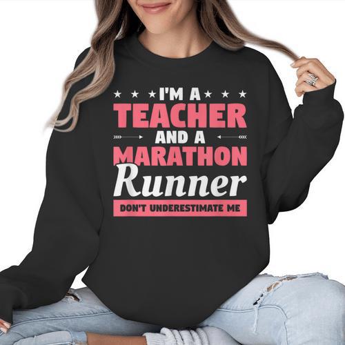 I'm A Teacher And A Marathon Runner Don't Underestimate Me Men Women Women Crewneck Sweatshirt - teacherstshirts.com CA
