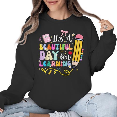 It's Beautiful Day For Learning Teacher Students Girls Boys Women Crewneck Sweatshirt - teacherstshirts.com
