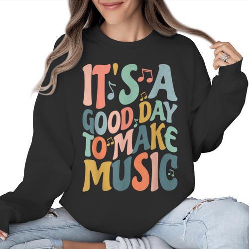 It's A Good Day To Make Music Musician Band Music Teacher Women Crewneck Sweatshirt - teacherstshirts.com DE