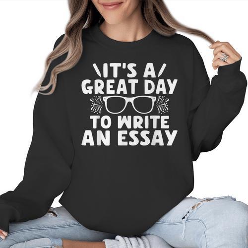 Its a Good Day To Write An Essay English Teacher Women Crewneck Sweatshirt - teacherstshirts.com CA