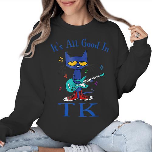Its All Good In TK Cat Transitional Kindergarten Teacher Kid Women Crewneck Sweatshirt - teacherstshirts.com