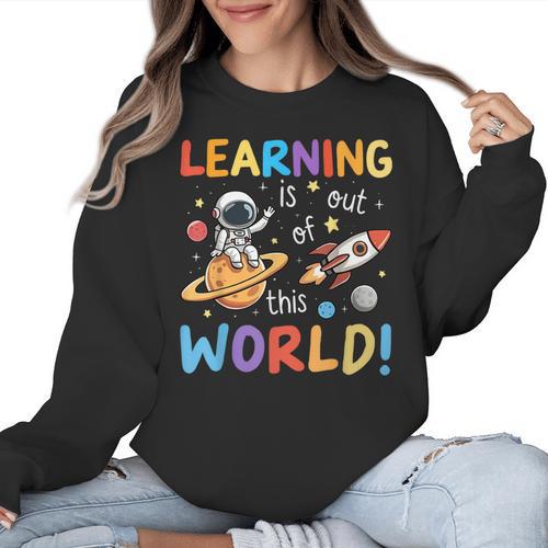 Learning Is Out Of This World Space Back To School Teacher Women Crewneck Sweatshirt - teacherstshirts.com DE