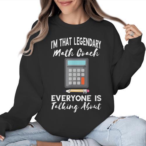 Legendary Math Coach Mathematics Calculator Math Teacher Women Crewneck Sweatshirt - teacherstshirts.com AU