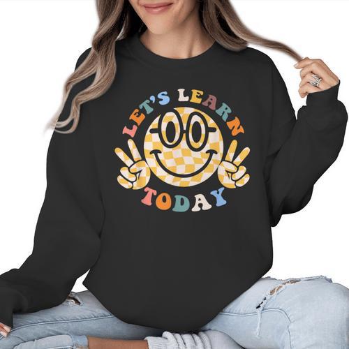 Let's Learn Today First Day Of School For Teacher Student Women Crewneck Sweatshirt - teacherstshirts.com CA