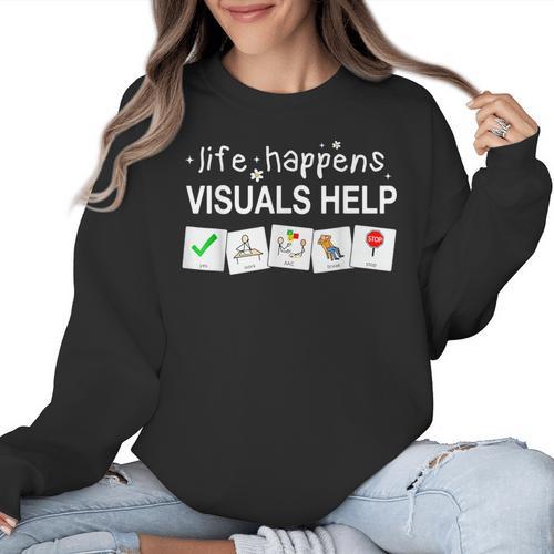 Life Happens Visuals Help Special Education Teacher Aide Women Crewneck Sweatshirt - teacherstshirts.com AU