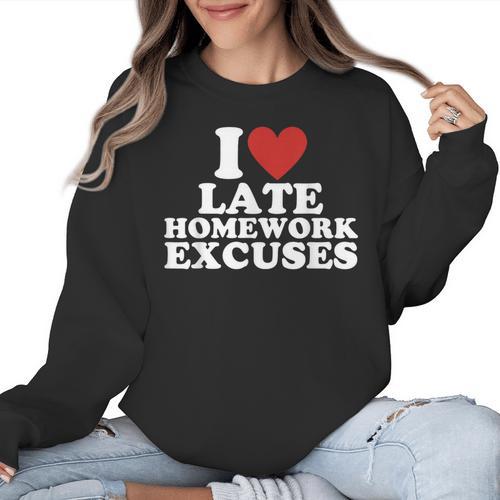 I Love Late Homework Excuses Sarcastic Teacher Lie For Men Women Women Crewneck Sweatshirt - teacherstshirts.com CA