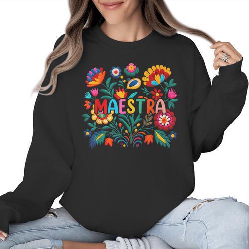 Maestra Flowers Spanish Teacher Cinco De Mayo Women Crewneck Sweatshirt - teacherstshirts.com