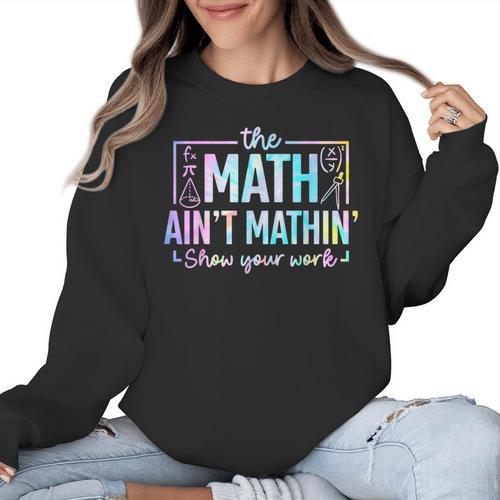 The Math Ain't Mathin Math Teacher Women Crewneck Sweatshirt - teacherstshirts.com UK