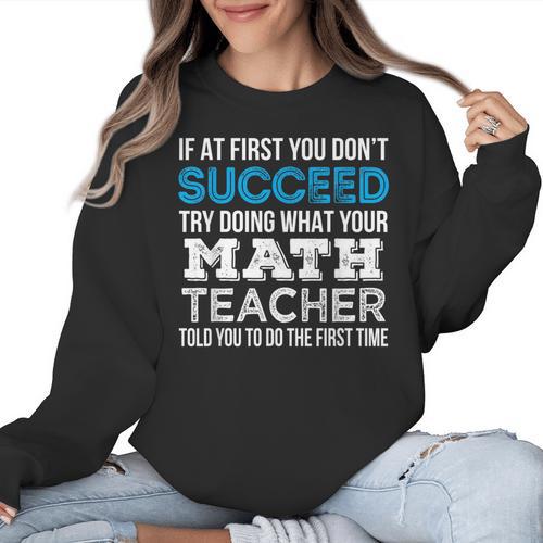 Math Teacher If At First You Don't Succeed Women Crewneck Sweatshirt - teacherstshirts.com CA