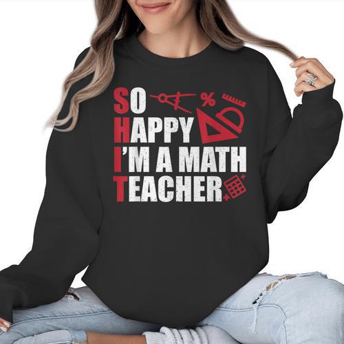 Math Teacher School So Happy I'm A Math Teacher Women Crewneck Sweatshirt - teacherstshirts.com DE