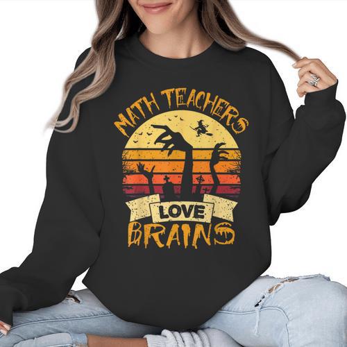 Math Teacher Shirt Math Teachers Love Brains Halloween Math For Men Women Women Crewneck Sweatshirt - teacherstshirts.com CA