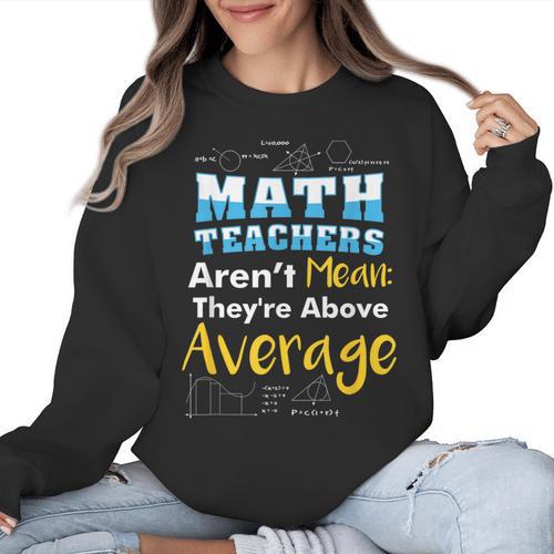 Math Teachers Aren't Mean Sayings Mathematics School Women Crewneck Sweatshirt - teacherstshirts.com