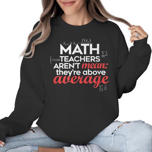 Math Teachers Aren't Mean Women Crewneck Sweatshirt - teacherstshirts.com