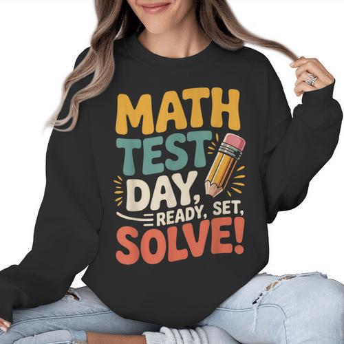Motivational Math Test Day Shirt Testing Shirts For Teachers Women Crewneck Sweatshirt - teacherstshirts.com AU