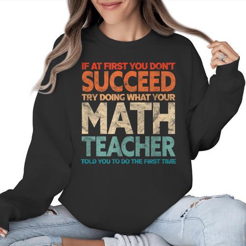 If You Have No Success At First Try It With a Fun Maths Teacher Women Crewneck Sweatshirt - teacherstshirts.com