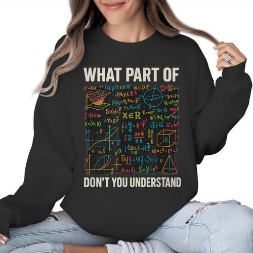 What Part Of Don't You Understand Math Teacher Women Crewneck Sweatshirt - teacherstshirts.com