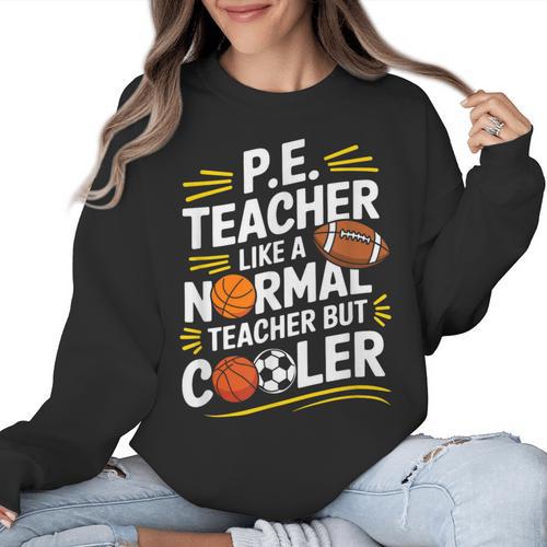 PE Coach PE Teacher Like Normal Teacher But Cooler Women Crewneck Sweatshirt - teacherstshirts.com DE
