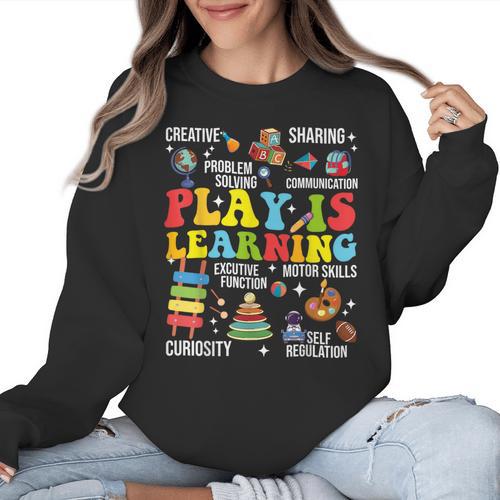 Play Is Learning Kindergarten Preschool Teacher Appreciation Women Crewneck Sweatshirt - teacherstshirts.com UK
