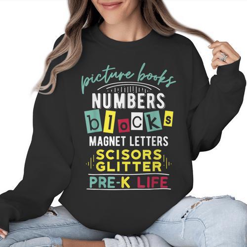 Pre-K Life Preschool Teacher Tees Men Women T-Shirt Women Crewneck Sweatshirt - teacherstshirts.com