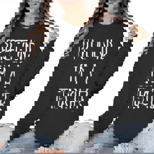 Pretend I&#x27;m A Teacher Costume Halloween Lazy Adult Kids Women Crewneck Sweatshirt - teacherstshirts.com