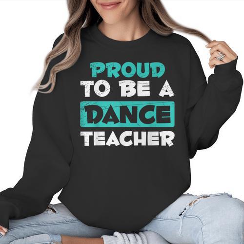 Proud Dance Instructor Choreographer Dance Teacher Women Crewneck Sweatshirt - teacherstshirts.com CA