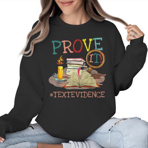 Prove It Text Evidence English Teacher Reading Teacher Women Crewneck Sweatshirt - teacherstshirts.com
