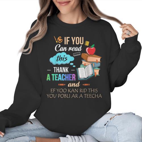 If You Can Read This Thank A Teacher Women Crewneck Sweatshirt - teacherstshirts.com AU