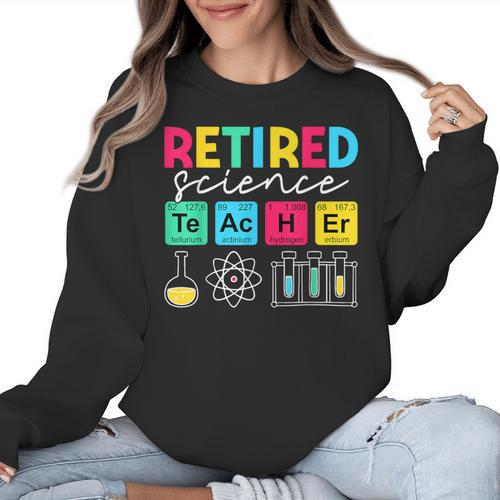 Retired Science Teacher Periodic Table Teacher Life Women Crewneck Sweatshirt - teacherstshirts.com AU