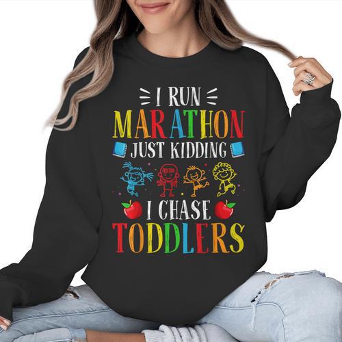 I Run Marathon Just Kidding I Chase Toddlers Teacher Women Crewneck Sweatshirt - teacherstshirts.com CA