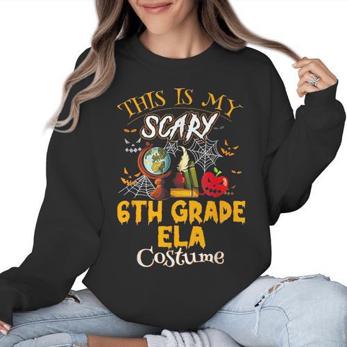 This Is My Scary 6th Grade ELA Costume Teacher Men Women Women Crewneck Sweatshirt - teacherstshirts.com CA