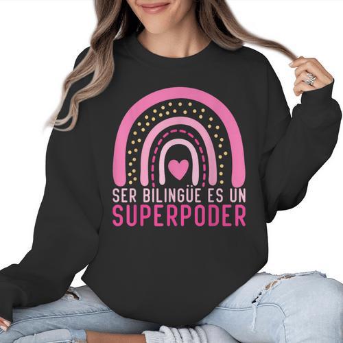 Ser Bilingue Es Un Superpoder Spanish Teacher Esl Teacher Women Crewneck Sweatshirt - teacherstshirts.com UK