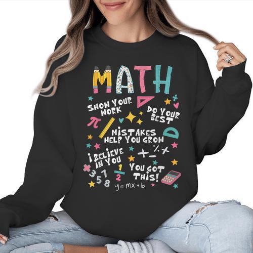 Show Your Work Math Teacher First Day Back To School Women Crewneck Sweatshirt - teacherstshirts.com CA