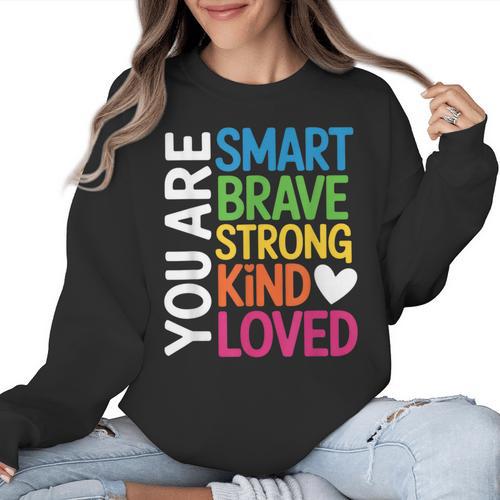You Are SMART BRAVE STRONG KIND LOVED MOTIVATION TEACHER KID Women Crewneck Sweatshirt - teacherstshirts.com AU