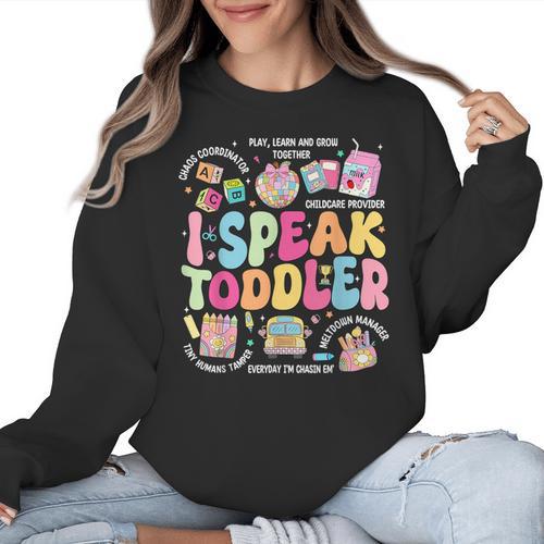 I Speak Toddler Back To School Teacher Women Crewneck Sweatshirt - teacherstshirts.com