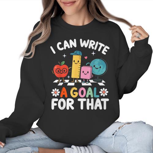 Special Education i Can Write a Goal For That Sped Teacher Women Crewneck Sweatshirt - teacherstshirts.com AU
