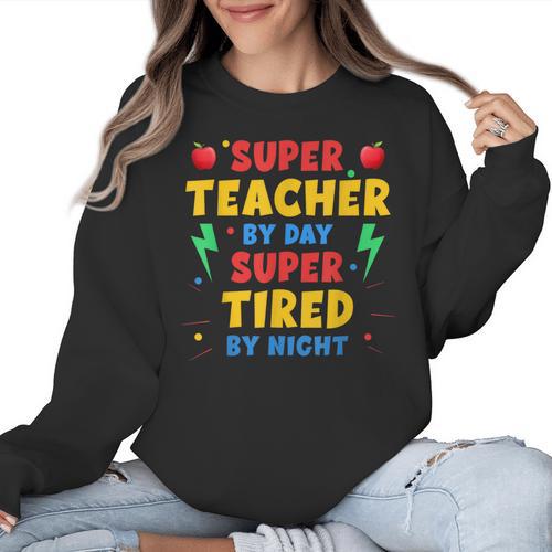 Super Teacher By Day Super Tired By Night Teacher For Men Women Women Crewneck Sweatshirt - teacherstshirts.com