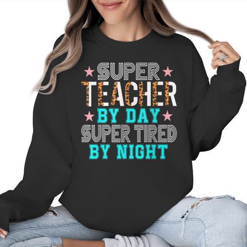 Super Teacher By Day Super Tired By Night Superhero Teacher Men Women Women Crewneck Sweatshirt - teacherstshirts.com CA