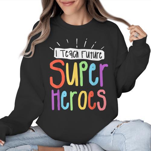 I Teach Future Superheroes Teacher Teaching Women Crewneck Sweatshirt - teacherstshirts.com CA