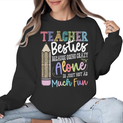 Teacher Besties Because Going Crazy Alone Is Not As Much Fun Women Crewneck Sweatshirt - teacherstshirts.com CA