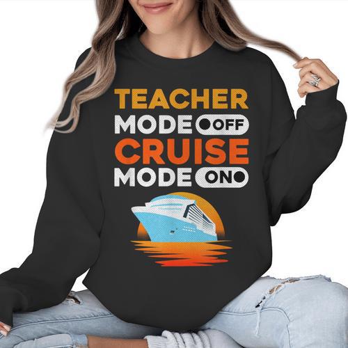 Teacher Cruise Shirt Cruise Mode Men Women Women Crewneck Sweatshirt - teacherstshirts.com CA