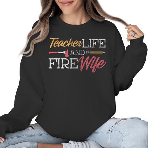 Teacher And Firefighter Wife Shirt Teacher Life Fire Wife Women Crewneck Sweatshirt - teacherstshirts.com AU