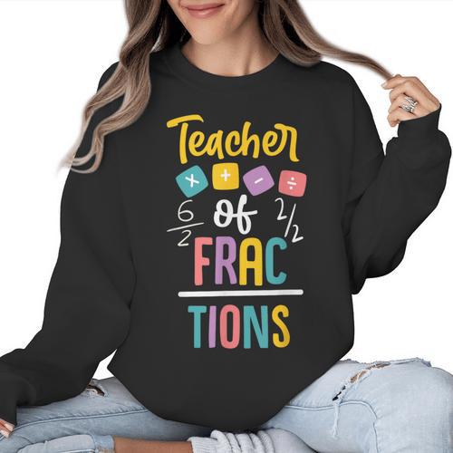 Teacher Of Fractions For Math Teacher Women Crewneck Sweatshirt - teacherstshirts.com UK