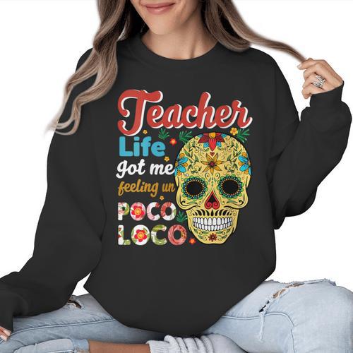 Teacher Life Got Me Feeling Un Poco Loco Women Crewneck Sweatshirt - teacherstshirts.com AU