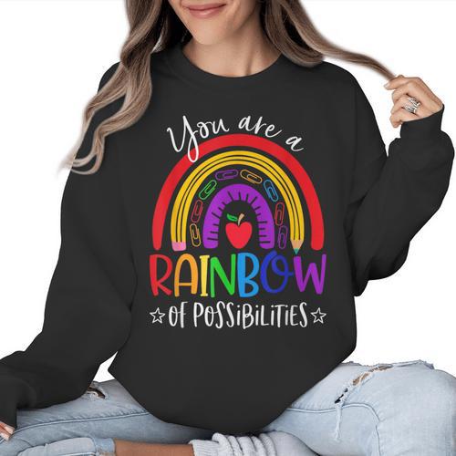 Teacher You Are a Rainbow Of Possibilities Funny Women Crewneck Sweatshirt - teacherstshirts.com